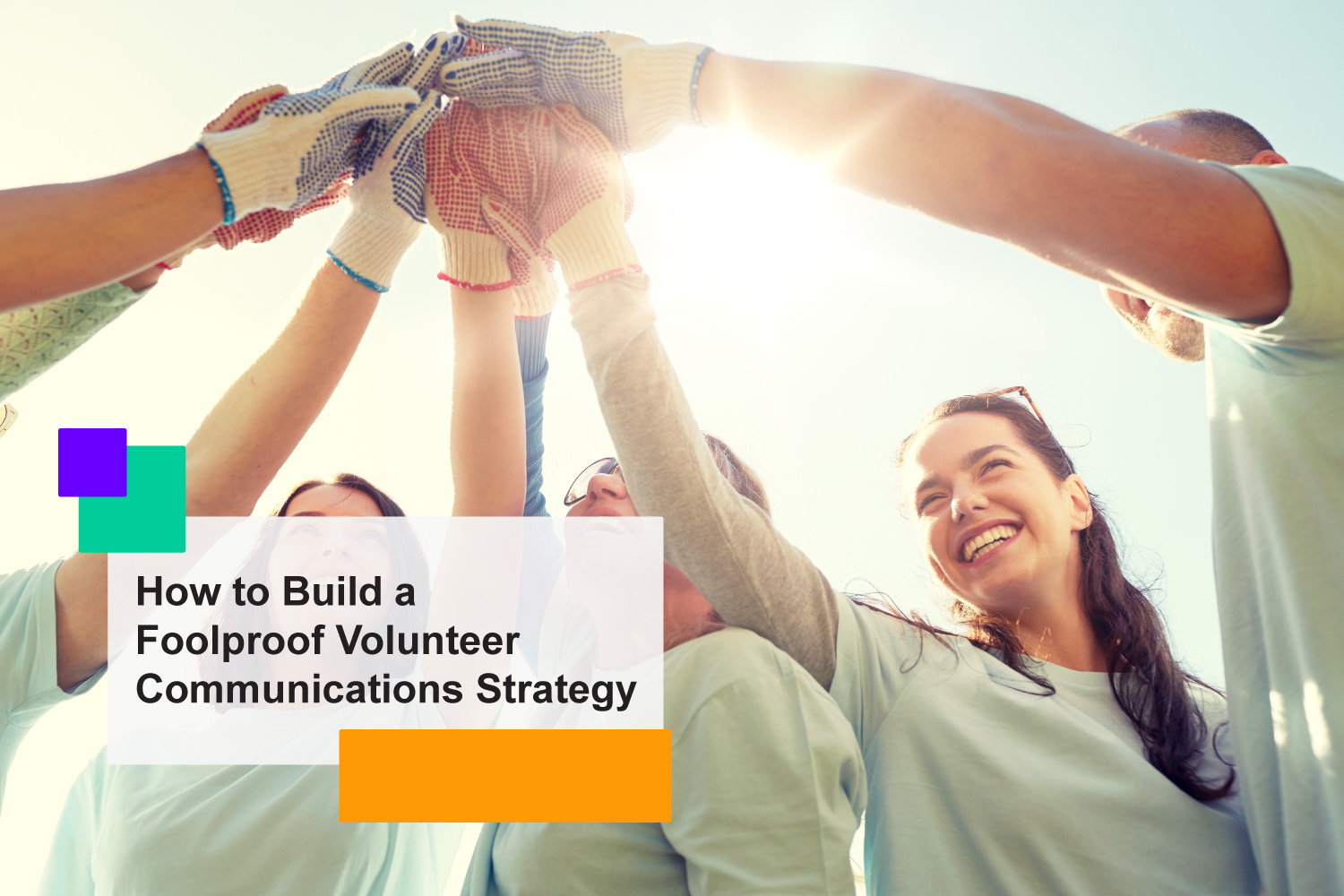 How to Build a Foolproof Volunteer Communications Strategy